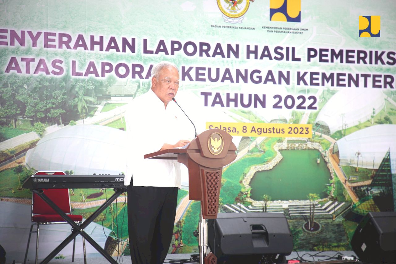 Laporan Keuangan Kementerian PUPR Tahun 2022 Dinilai Wajar Tanpa ...